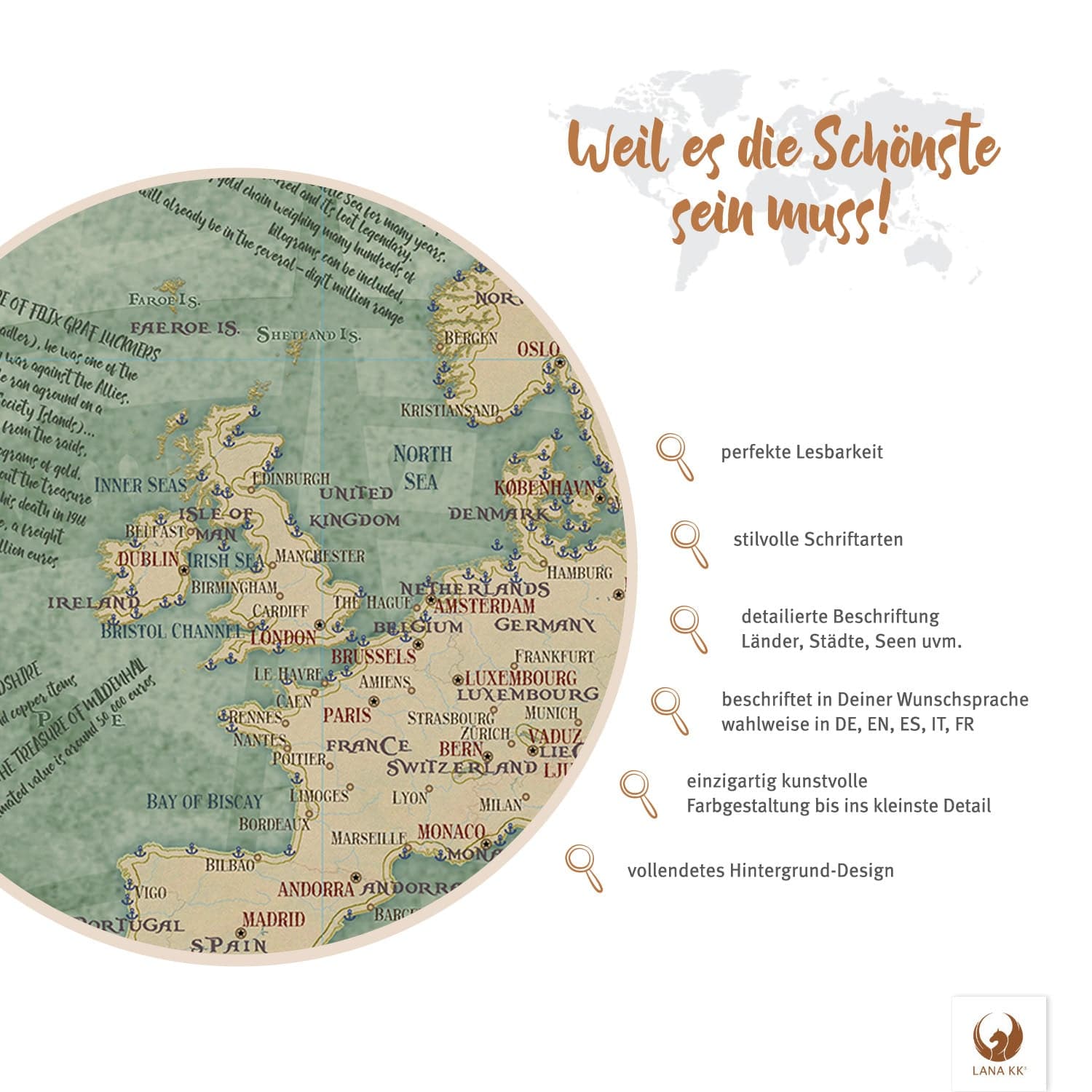 Deine Piratenkarte Mary als Poster wartet darauf, mit deinen Erinnerungen gefüllt zu werden. Mit perfekter Lesbarkeit und stilvollen Schriftarten ist sie schön und ideal zur Reiseplanung. Jedes Land, jede Stadt und die dazugehörigen Gewässer sind mit Liebe zum Detail beschrieben. Du hast die Wahl deiner bevorzugten Sprache - auf Deutsch, Englisch, Spanisch, Italienisch oder Französisch.